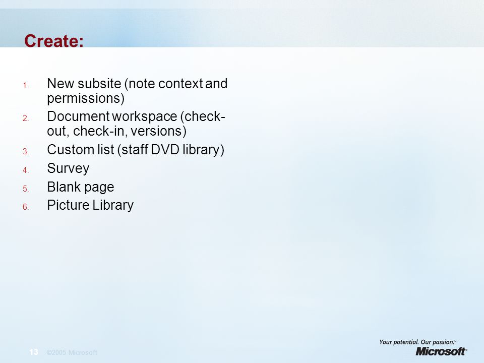 13 ©2005 Microsoft Create: 1. New subsite (note context and permissions) 2.