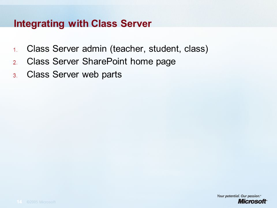 14 ©2005 Microsoft Integrating with Class Server 1.