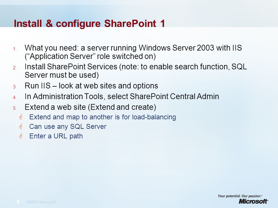 8 ©2005 Microsoft Install & configure SharePoint 1 1.