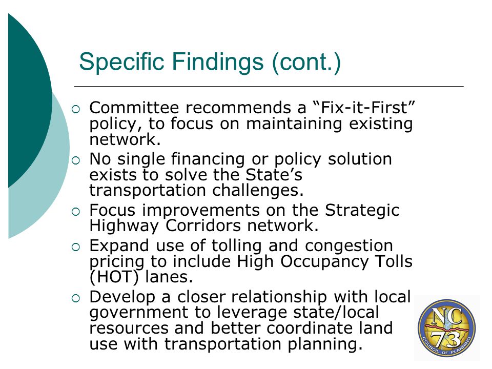 Specific Findings (cont.)  Committee recommends a Fix-it-First policy, to focus on maintaining existing network.
