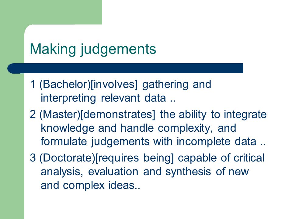 Making judgements 1 (Bachelor)[involves] gathering and interpreting relevant data..