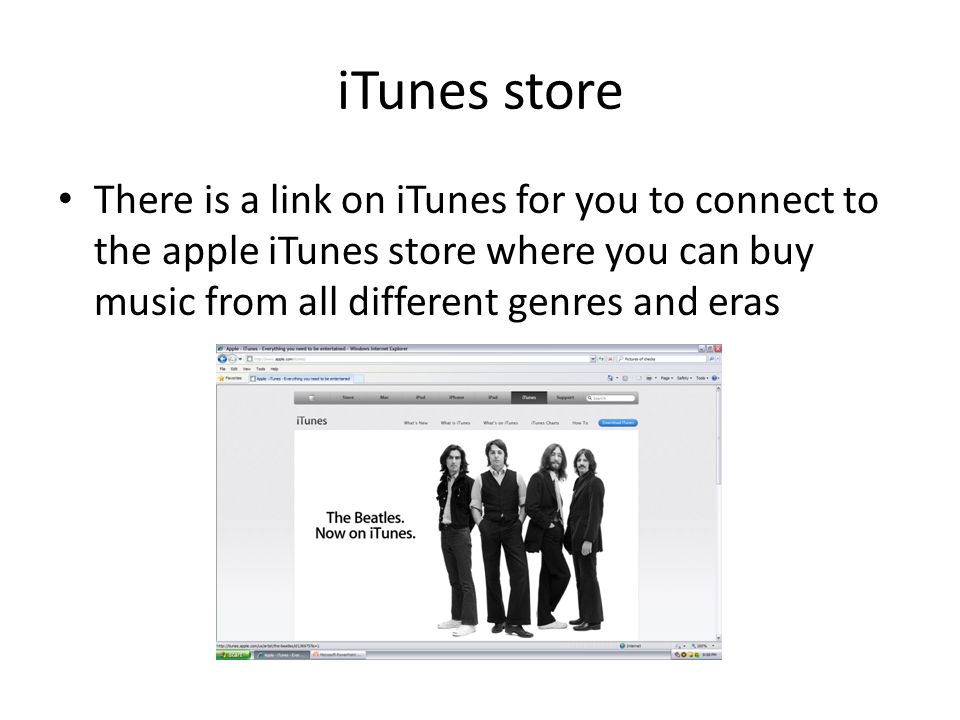 iTunes store There is a link on iTunes for you to connect to the apple iTunes store where you can buy music from all different genres and eras