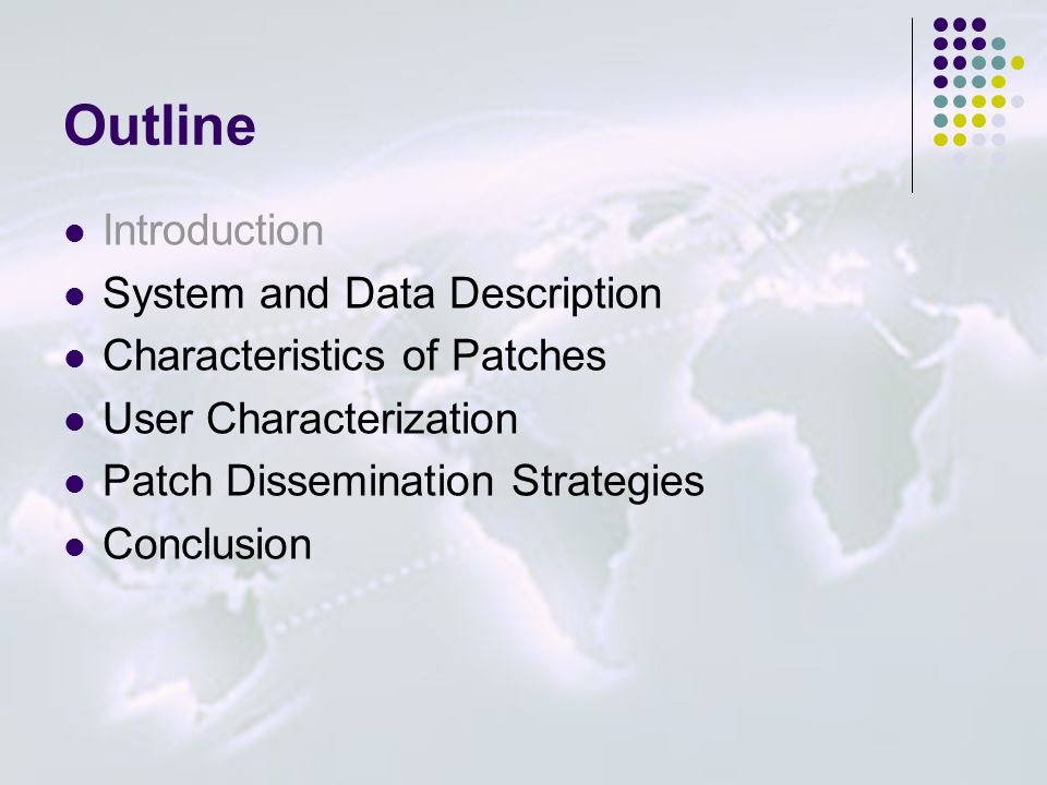 Outline Introduction System and Data Description Characteristics of Patches User Characterization Patch Dissemination Strategies Conclusion