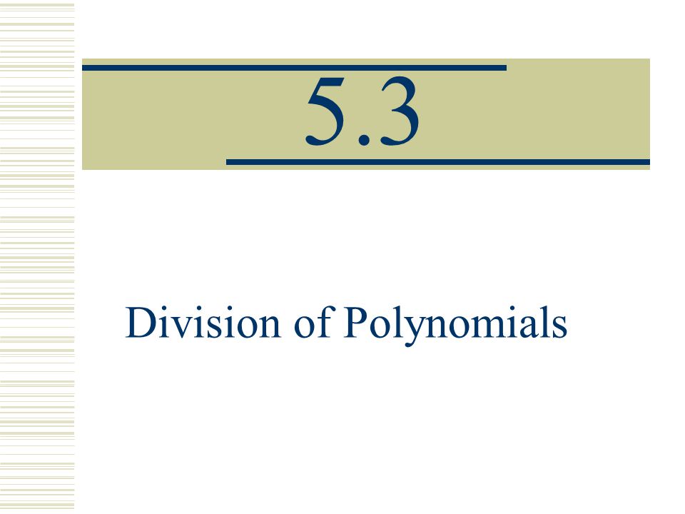 5.3 Division of Polynomials