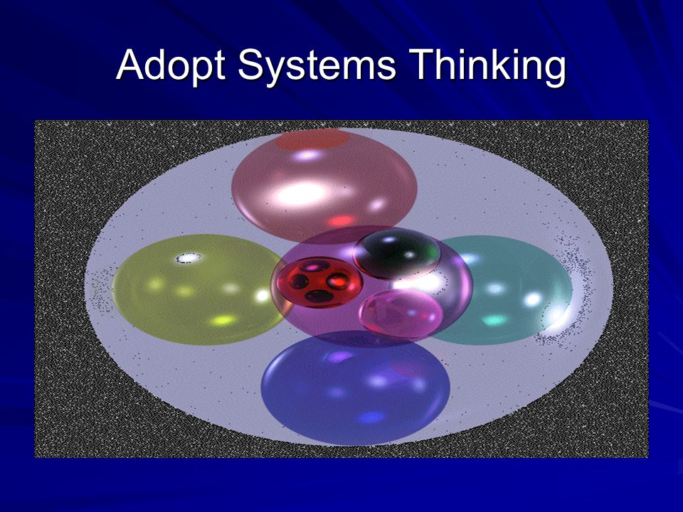 Adopt Systems Thinking