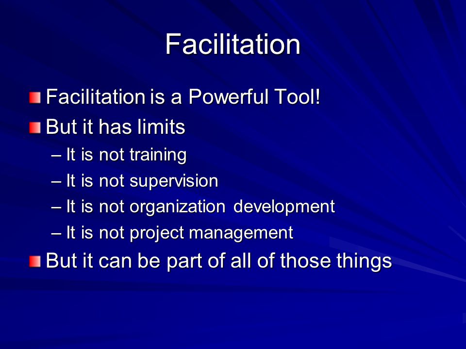 Facilitation Facilitation is a Powerful Tool.