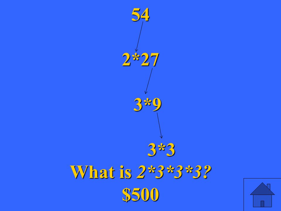 21542*27 3*9 3*9 3*3 3*3 What is 2*3*3*3 $500