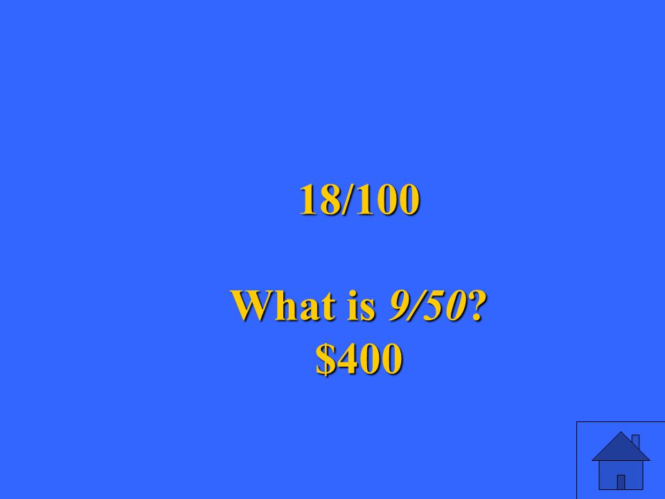 49 18/100 What is 9/50 $400