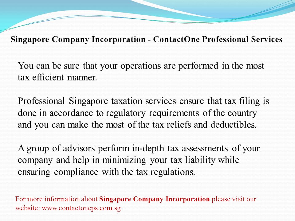 You can be sure that your operations are performed in the most tax efficient manner.