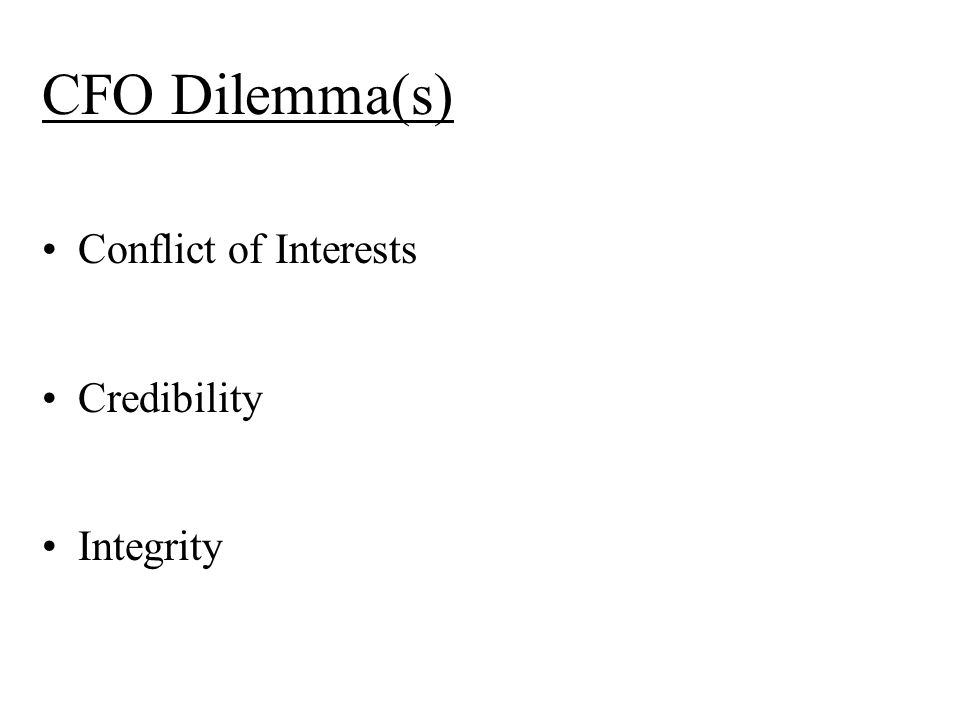 CFO Dilemma(s) Conflict of Interests Credibility Integrity