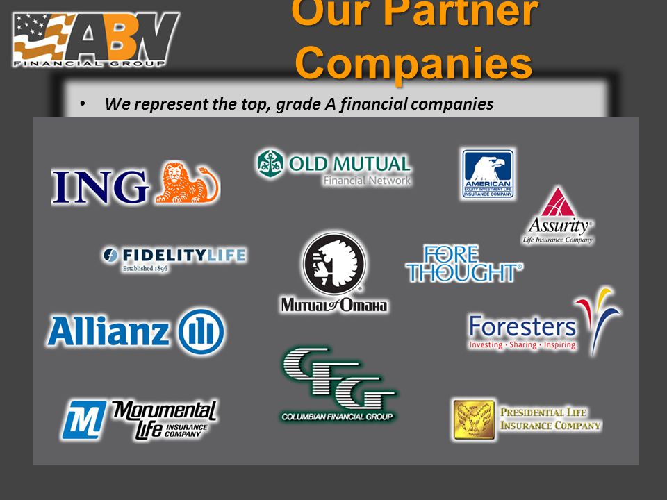 Our Partner Companies We represent the top, grade A financial companies