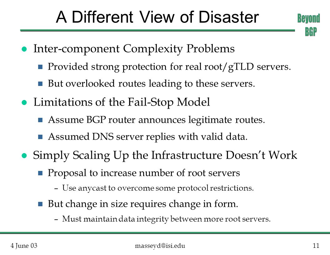 4 June A Different View of Disaster l Inter-component Complexity Problems n Provided strong protection for real root/gTLD servers.