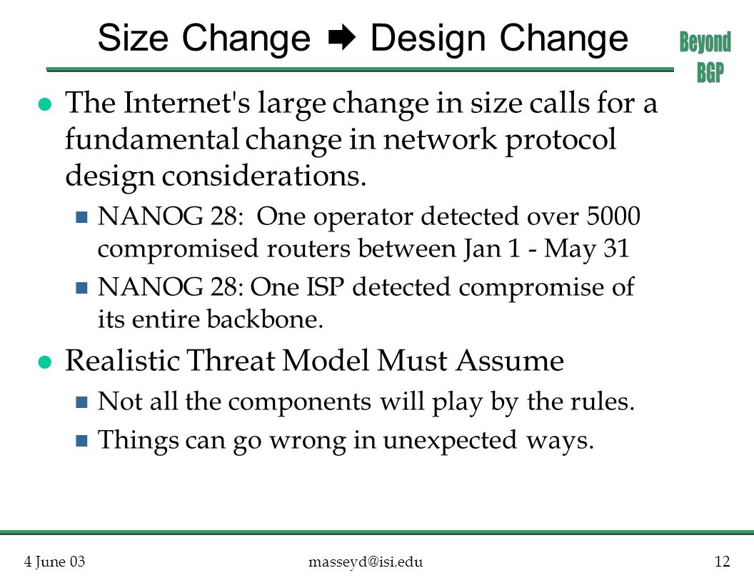 4 June Size Change  Design Change l The Internet s large change in size calls for a fundamental change in network protocol design considerations.