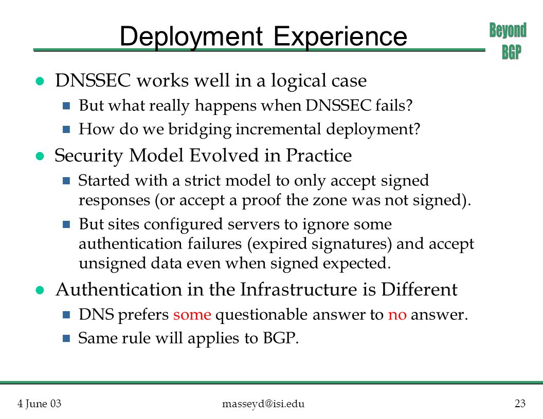 4 June Deployment Experience l DNSSEC works well in a logical case n But what really happens when DNSSEC fails.
