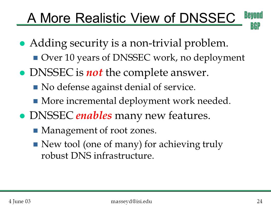 4 June A More Realistic View of DNSSEC l Adding security is a non-trivial problem.