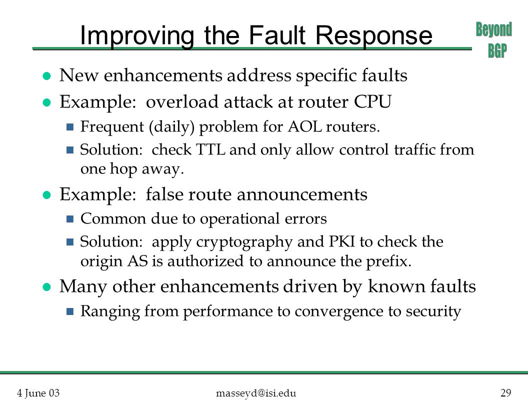 4 June Improving the Fault Response l New enhancements address specific faults l Example: overload attack at router CPU n Frequent (daily) problem for AOL routers.