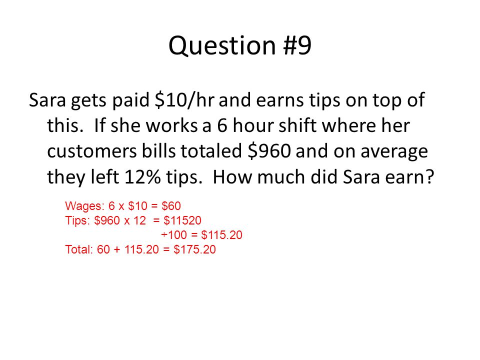 Question #9 Sara gets paid $10/hr and earns tips on top of this.