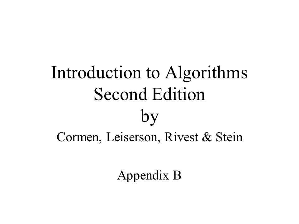 Introduction to Algorithms Second Edition by Cormen, Leiserson, Rivest & Stein Appendix B