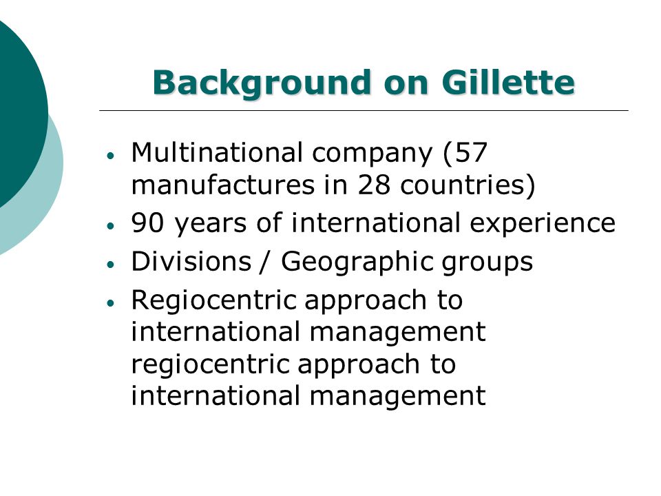 Case study Gillette’s Prescription for International Business Success : In-House Training and Expat Experience