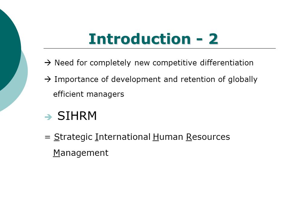 Introduction - 1 Globalization  4 drivers : Market Drivers Cost Drivers Competitive Drivers Government Drivers