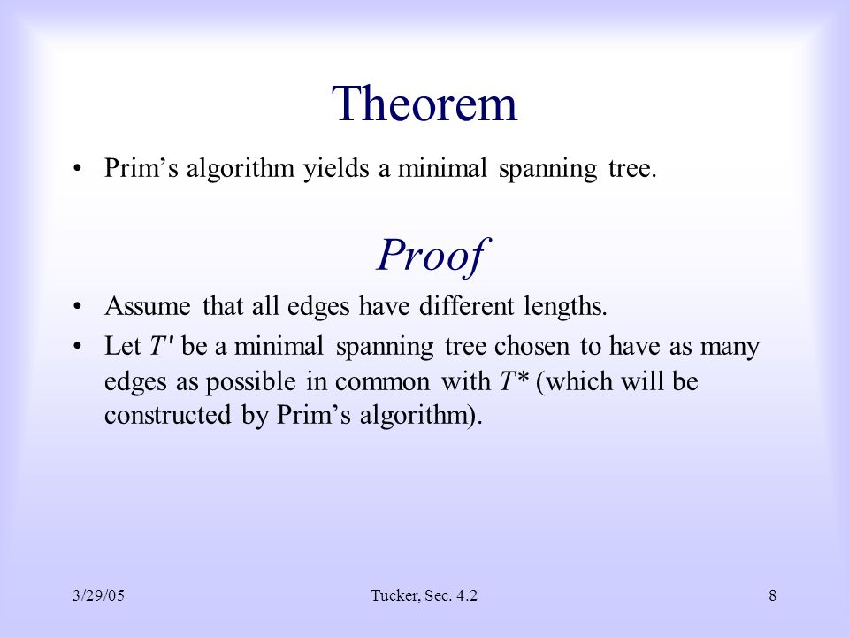 3/29/05Tucker, Sec Theorem Prim’s algorithm yields a minimal spanning tree.