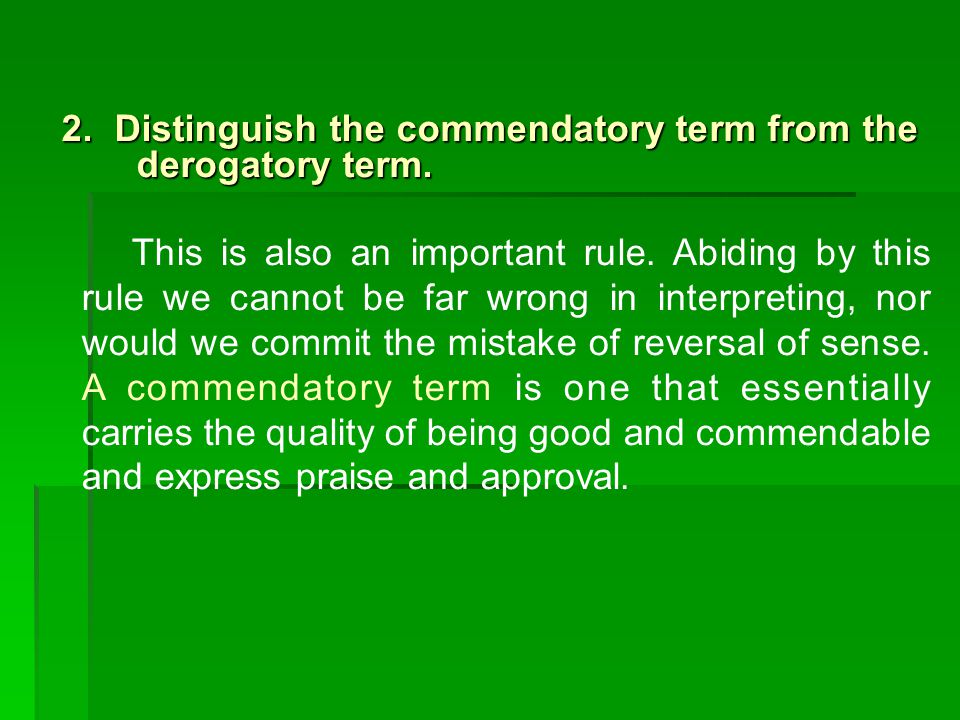 2. Distinguish the commendatory term from the derogatory term.