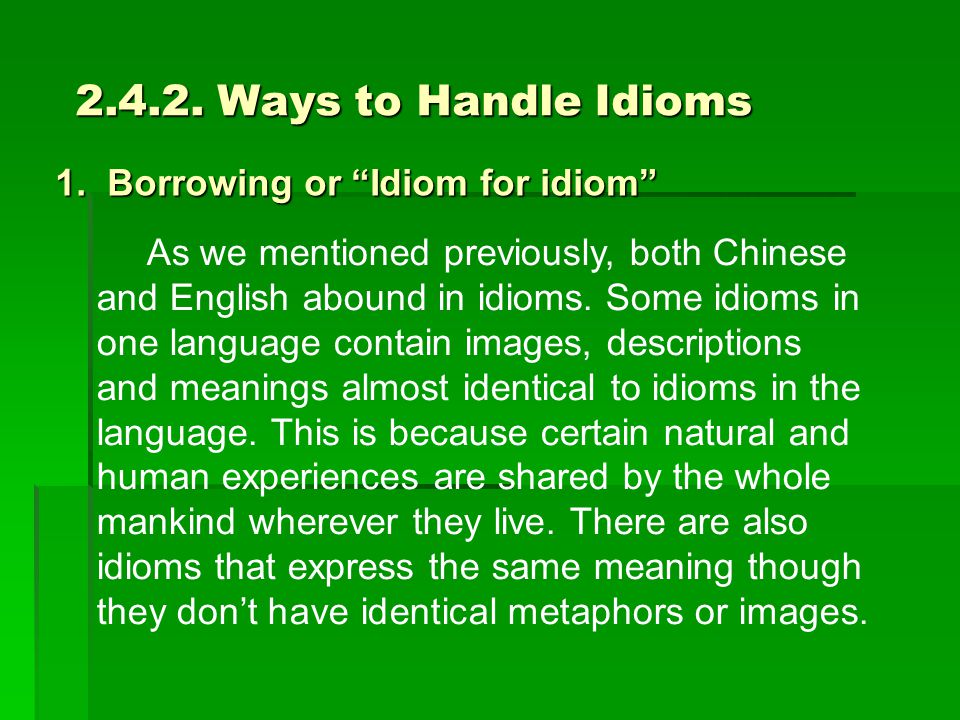 Ways to Handle Idioms 1.