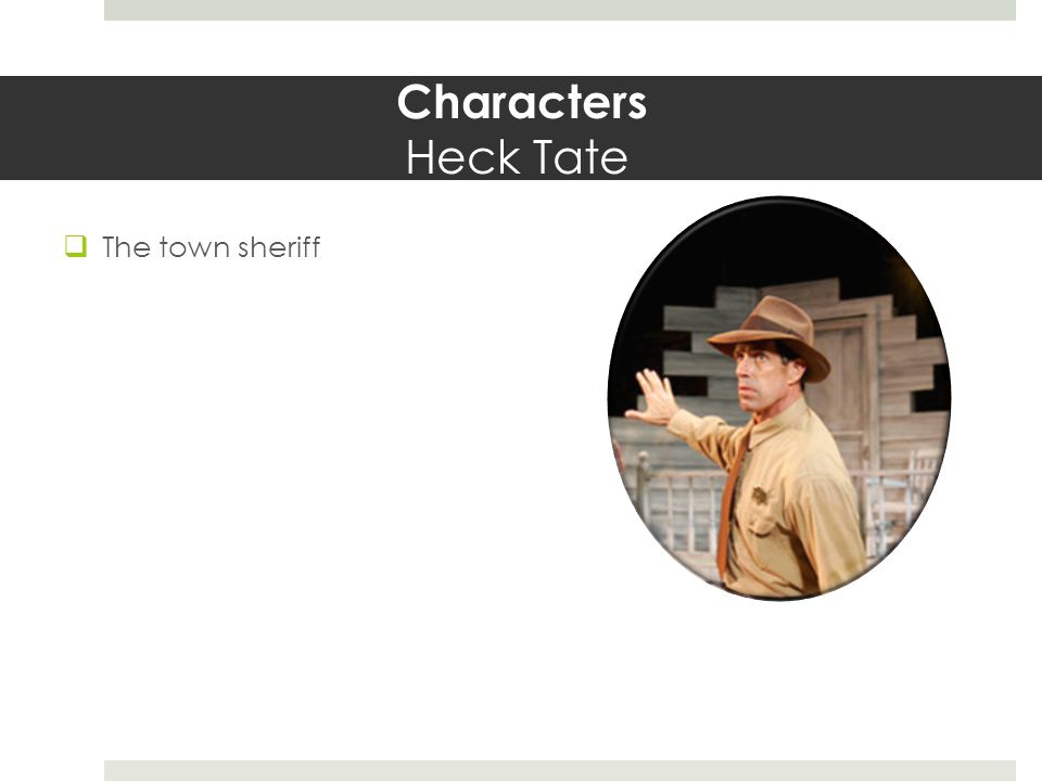 Characters Heck Tate  The town sheriff