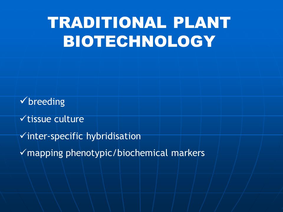 TRADITIONAL PLANT BIOTECHNOLOGY breeding tissue culture inter-specific hybridisation mapping phenotypic/biochemical markers
