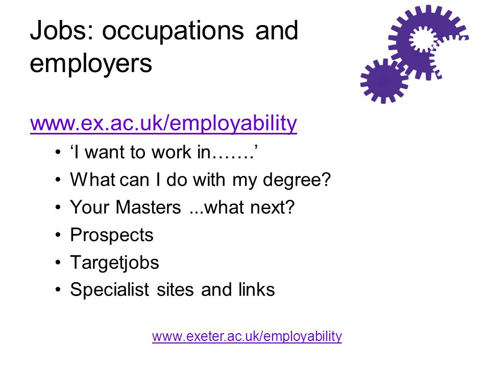 Jobs: occupations and employers   ‘I want to work in…….’ What can I do with my degree.