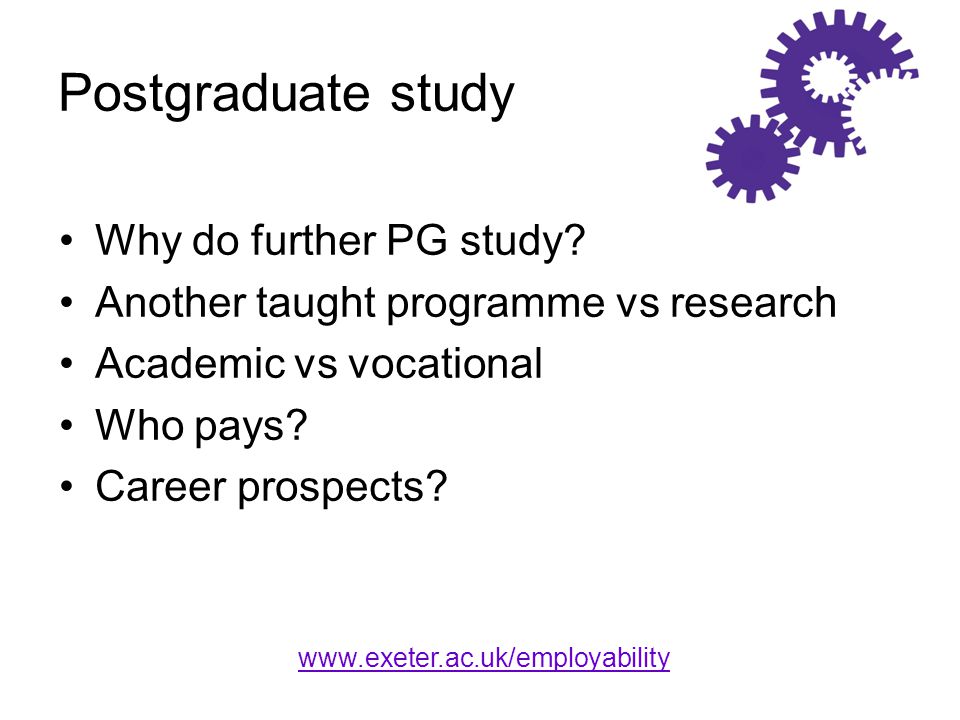 Postgraduate study Why do further PG study.