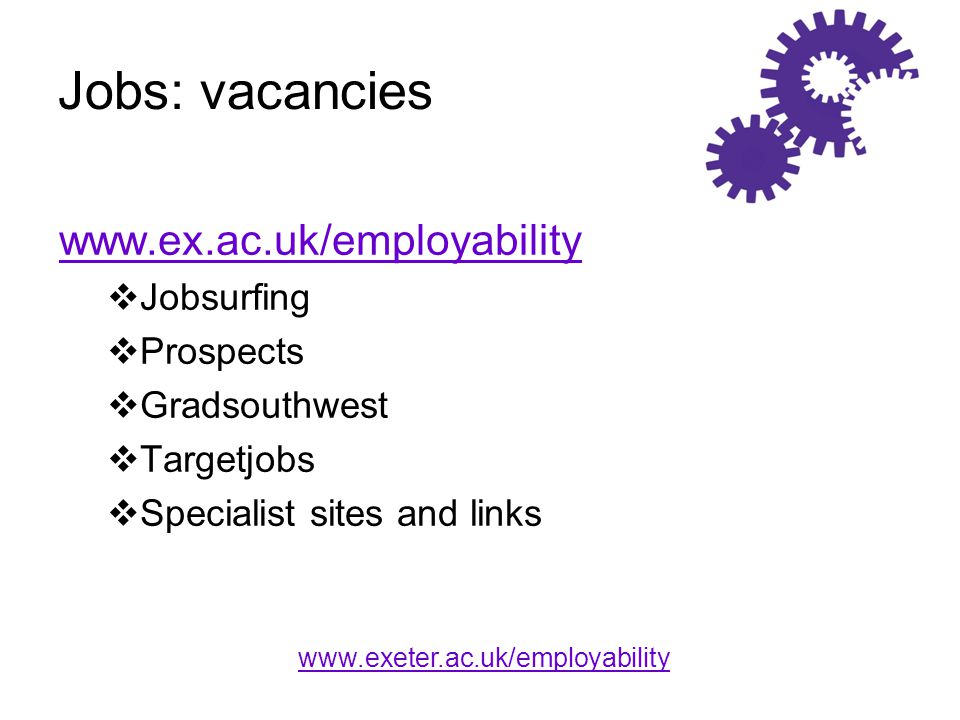 Jobs: vacancies    Jobsurfing  Prospects  Gradsouthwest  Targetjobs  Specialist sites and links