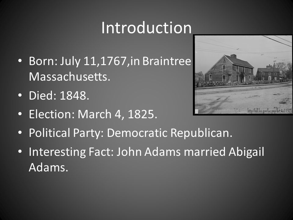 Introduction Born: July 11,1767,in Braintree Massachusetts.
