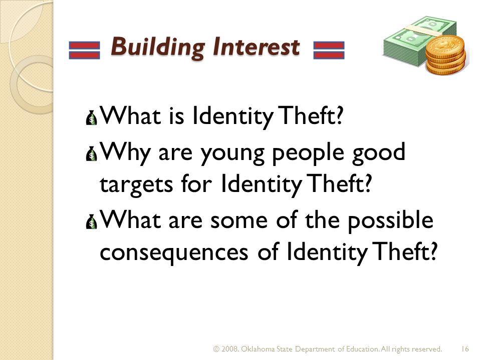 Building Interest Building Interest What is Identity Theft.