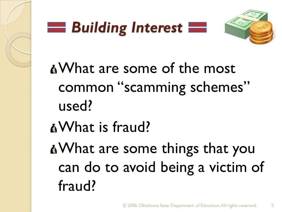 Building Interest Building Interest What are some of the most common scamming schemes used.