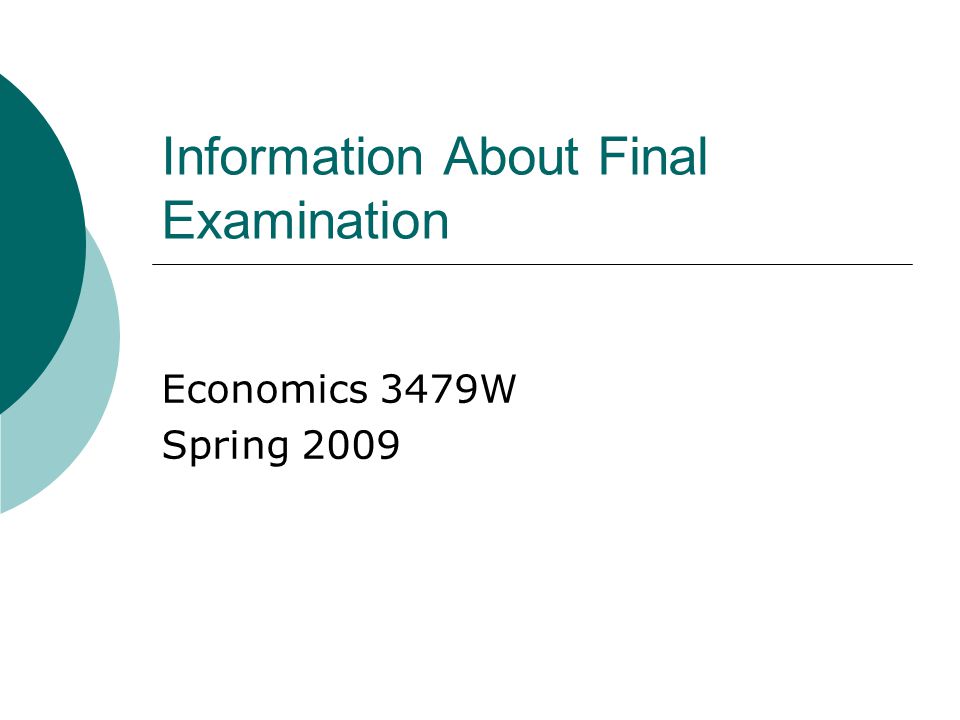 Information About Final Examination Economics 3479W Spring 2009