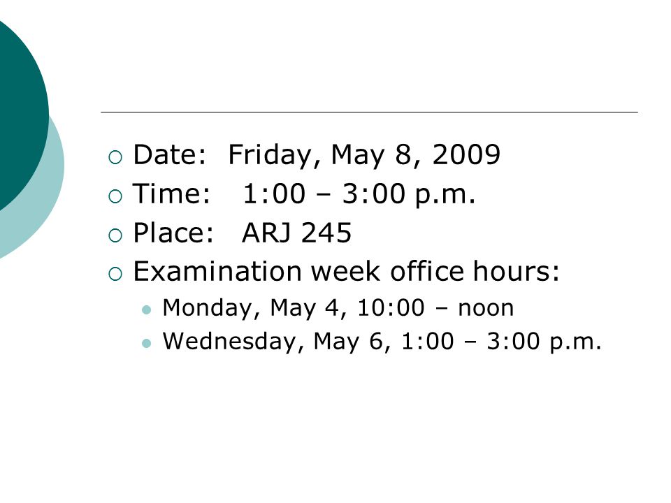  Date: Friday, May 8, 2009  Time:1:00 – 3:00 p.m.