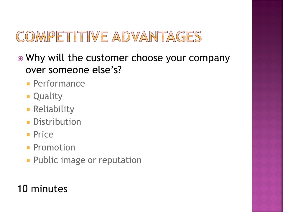  Why will the customer choose your company over someone else’s.