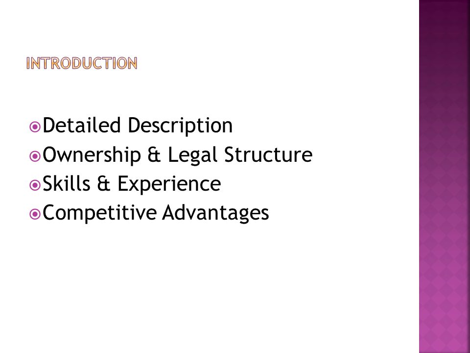  Detailed Description  Ownership & Legal Structure  Skills & Experience  Competitive Advantages