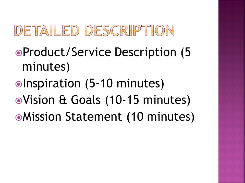  Product/Service Description (5 minutes)  Inspiration (5-10 minutes)  Vision & Goals (10-15 minutes)  Mission Statement (10 minutes)