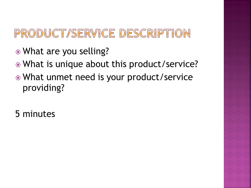  What are you selling.  What is unique about this product/service.