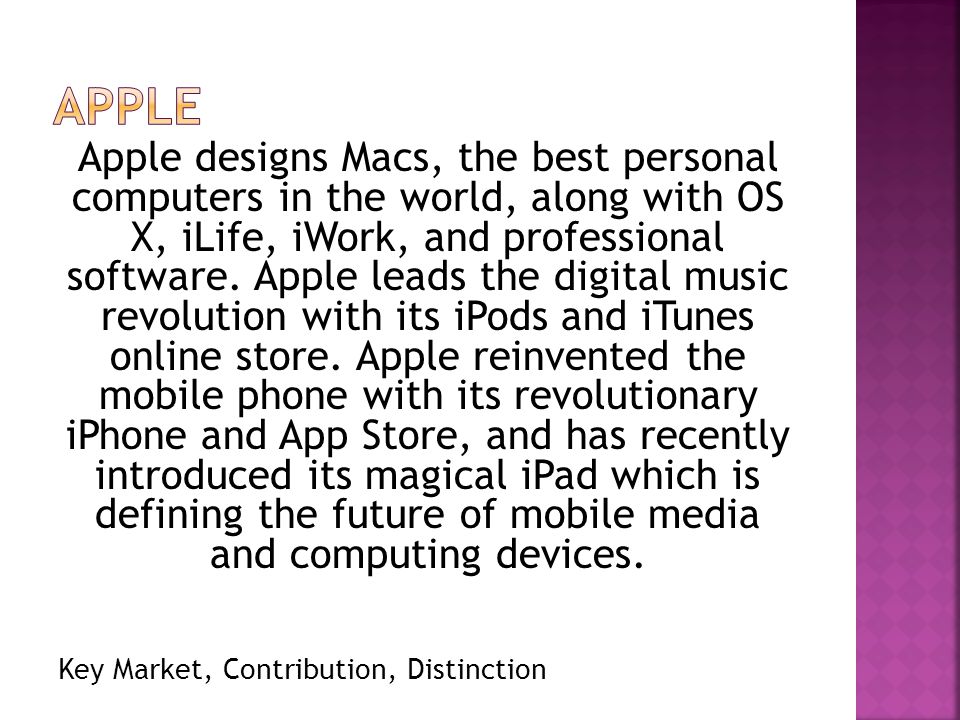 Apple designs Macs, the best personal computers in the world, along with OS X, iLife, iWork, and professional software.