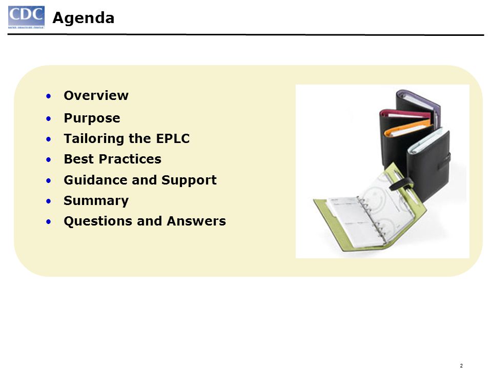 2 Agenda Overview Purpose Tailoring the EPLC Best Practices Guidance and Support Summary Questions and Answers 2