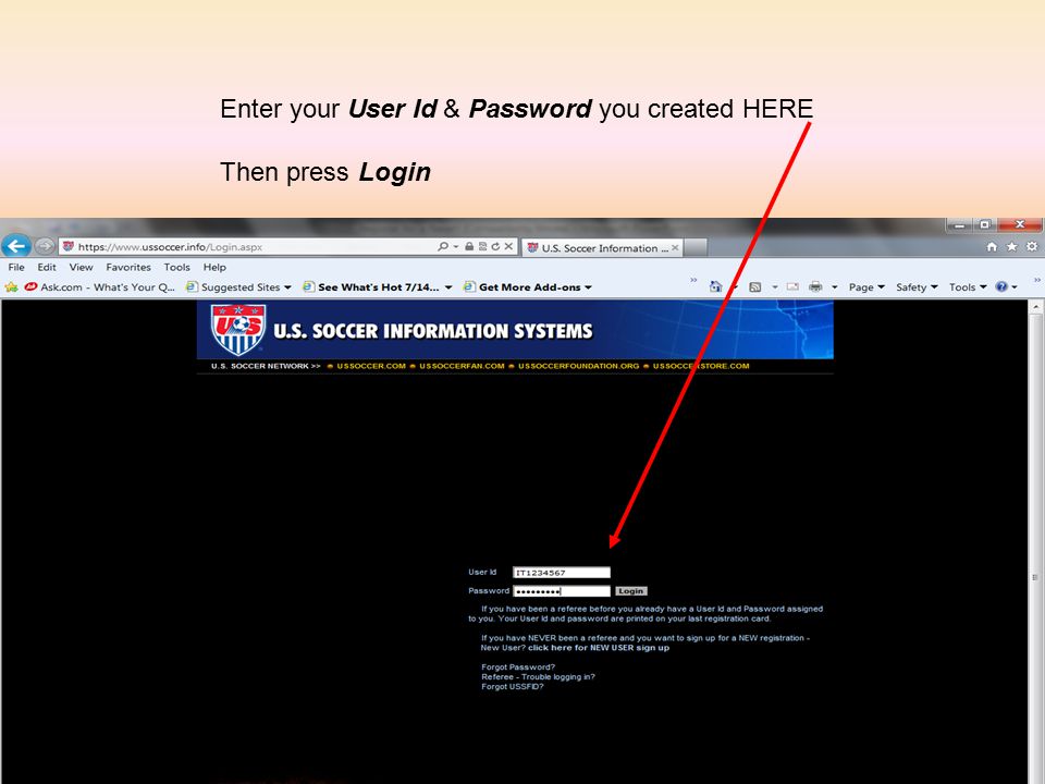 Enter your User Id & Password you created HERE Then press Login