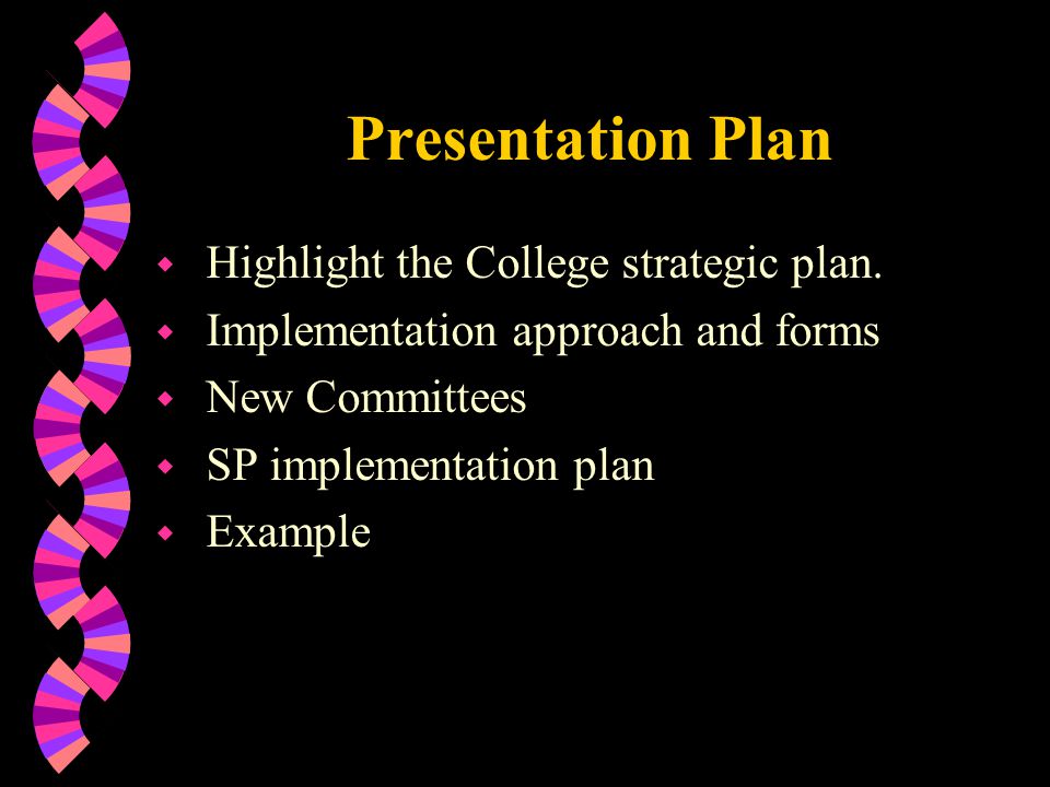 Presentation Plan w Highlight the College strategic plan.