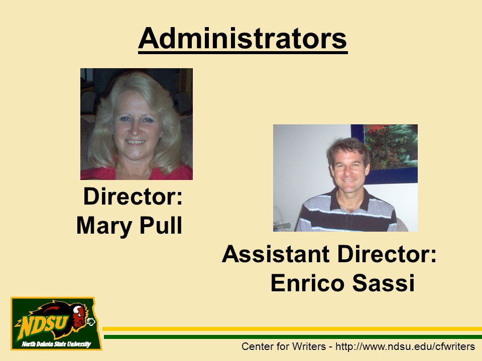 Administrators Director: Mary Pull Assistant Director: Enrico Sassi Center for Writers -