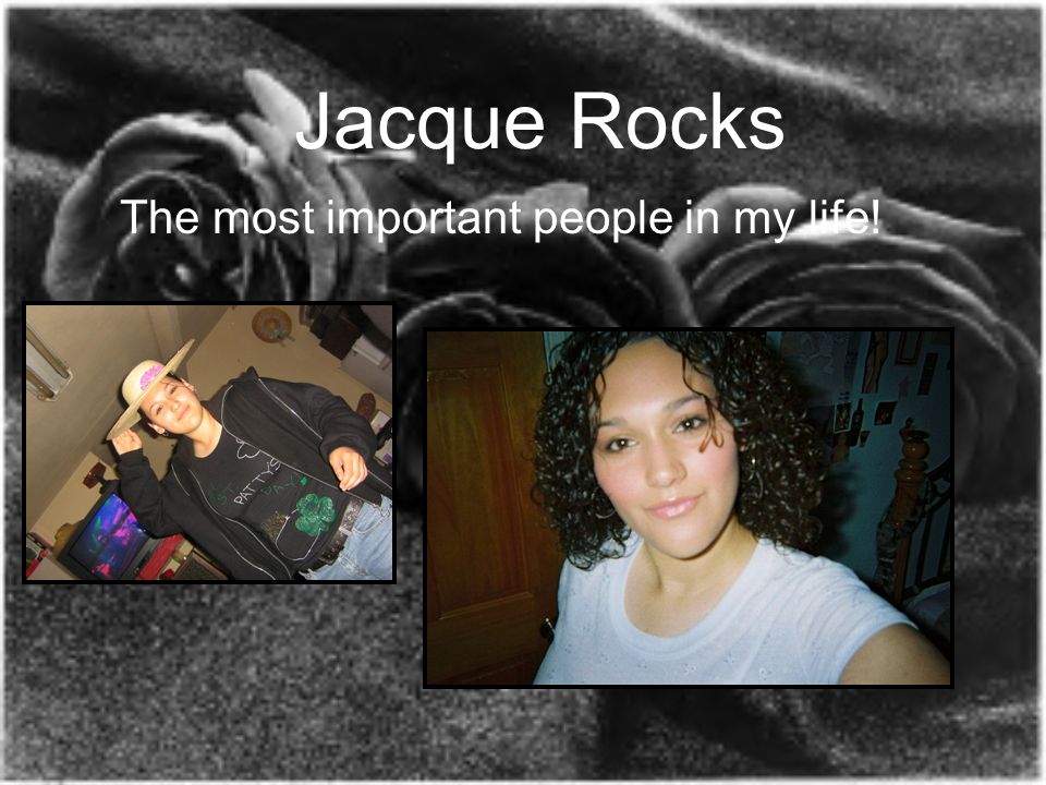 Jacque Rocks The most important people in my life!