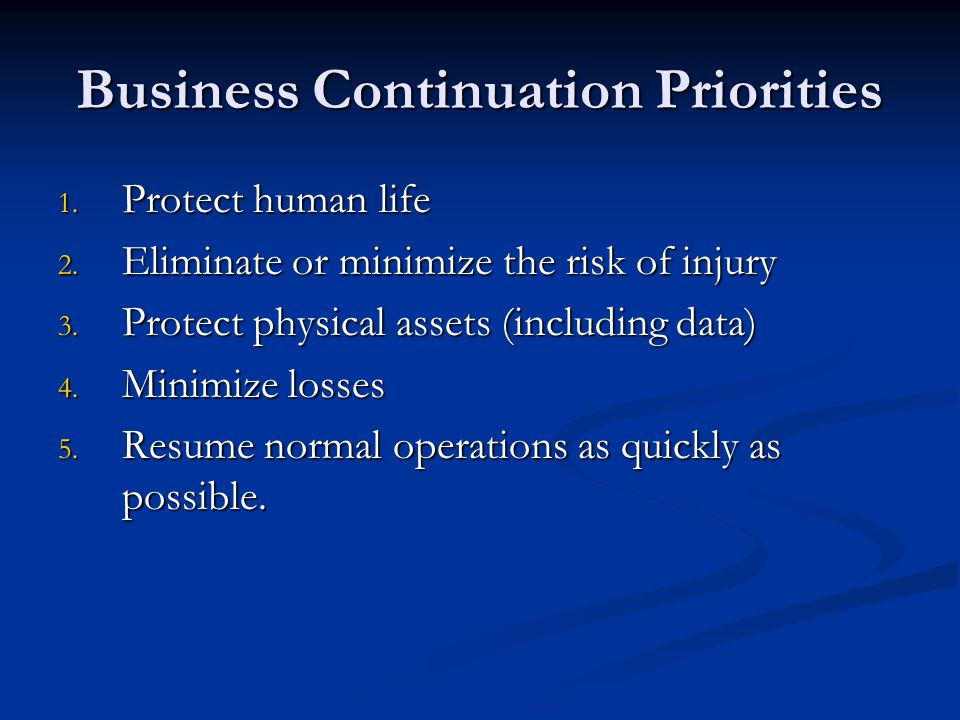 Business Continuation Priorities 1. Protect human life 2.