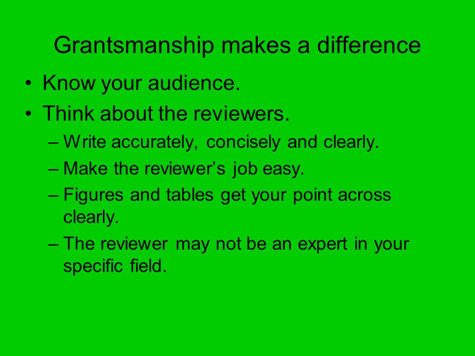 Grantsmanship makes a difference Know your audience.