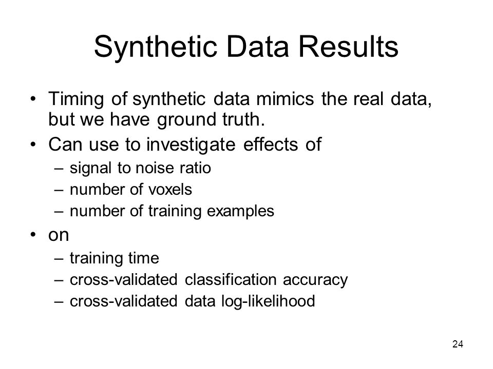 24 Synthetic Data Results Timing of synthetic data mimics the real data, but we have ground truth.